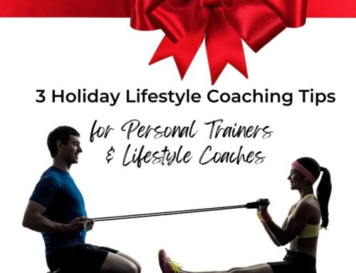 3 Holiday Lifestyle Coaching Tips for Personal Trainers & Nutrition Coaches